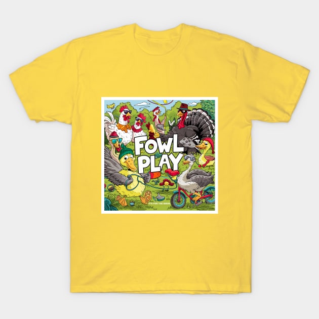 Fowl Play T-Shirt by Dizgraceland